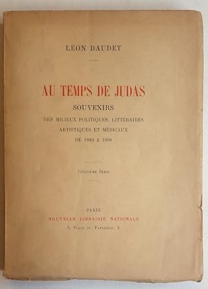 Au temps de Judas. Souvenirs des milieux politiques, littéraires, artistiques et médicaux de 1880...