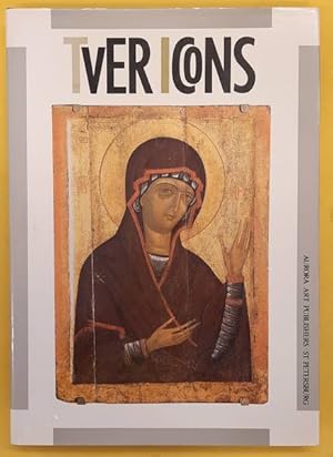 Seller image for Tver Icons: 13th-17th centuries for sale by Frans Melk Antiquariaat