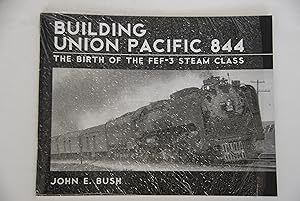 Seller image for Building Union Pacific 844: The Birth of the FEF-3 Steam Class for sale by Lee Booksellers