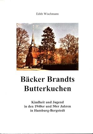 Bäcker Brandts Butterkuchen. Kindheit und Jugend in den 1940er und 50er Jahren in Hamburg-Bergstedt.