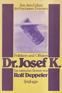 Bild des Verkufers fr Aus dem Leben des Psychiaters, Dozenten, Politikers und Offiziers Dr. Josef K. ein satirischer Roman. zum Verkauf von Bcher Eule