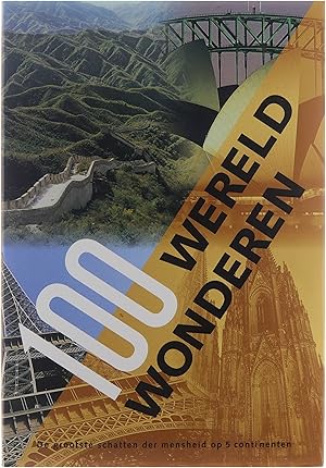 Bild des Verkufers fr 100 wereld wonderen : de grootste schatten der mensheid op 5 continenten zum Verkauf von Untje.com