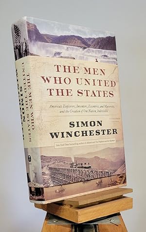 Seller image for The Men Who United the States: America's Explorers, Inventors, Eccentrics and Mavericks, and the Creation of One Nation, Indivisible for sale by Henniker Book Farm and Gifts