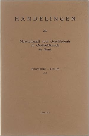 Bild des Verkufers fr Handelingen der Maatschappij voor Geschiedenis en Oudheidkunde te Gent Nieuwe reeks Deel XVI zum Verkauf von Untje.com
