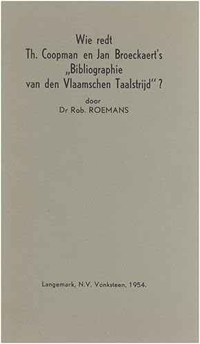 Immagine del venditore per Wie redt Th. Coopman en Jan Broeckaert's "Bibliographie van den Vlaamschen Taalstrijd"? venduto da Untje.com