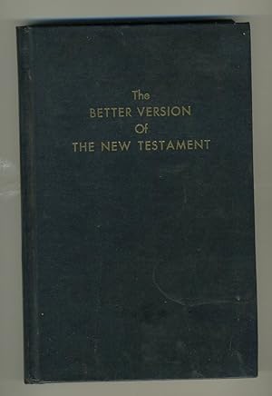 Seller image for THE BETTER VERSION OF THE NEW TESTAMENT for sale by Daniel Liebert, Bookseller