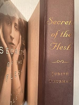 Secrets of the Flesh: A LIFE OF COLETTE