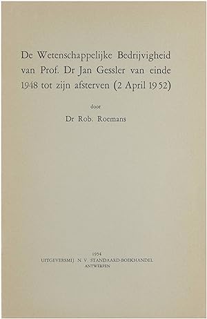 Immagine del venditore per De wetenschappelijke Bedrijvigheid van Prof. Dr Jan Gessler van einde 1948 tot zijn afsterven (2 April 1952) venduto da Untje.com