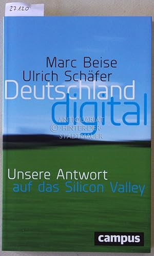 Seller image for Deutschland digital: Unsere Antwort auf das Silicon Valley. for sale by Antiquariat hinter der Stadtmauer