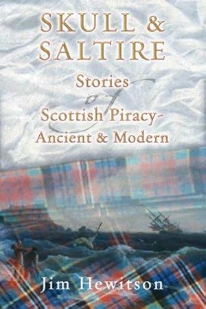 Seller image for Skull & Saltire - Stories of Scottish Piracy Ancient & Modern for sale by WeBuyBooks