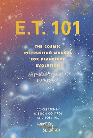 Seller image for E.T. 101: The Cosmic Instruction Manual for Planetary Evolution for sale by 32.1  Rare Books + Ephemera, IOBA, ESA