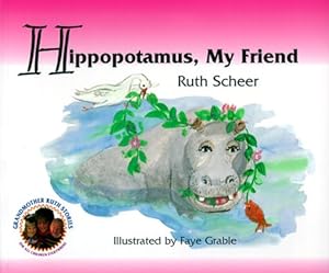 Image du vendeur pour Hippopotamus: My Friend (Grandmother Ruth Stories Ser) mis en vente par Reliant Bookstore