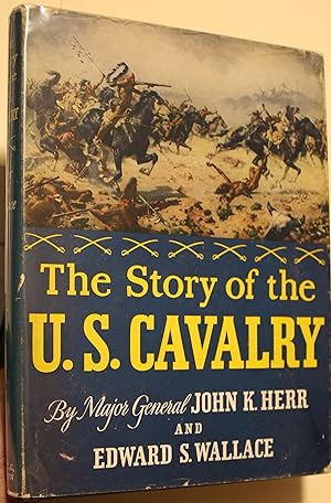 Seller image for The Story of the U.S. Cavalry for sale by Old West Books  (ABAA)