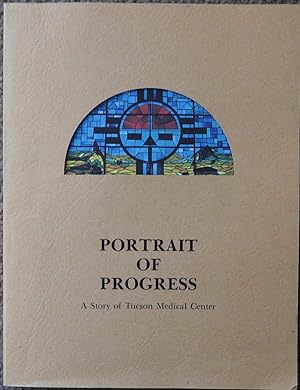 Portrait of Progress : A Story of Tucson Medical Center