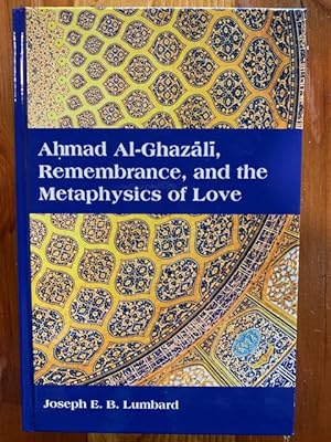 Bild des Verkufers fr Ahmad al-Ghazali, Remembrance, and the Metaphysics of Love (SUNY series in Islam) zum Verkauf von Bad Animal