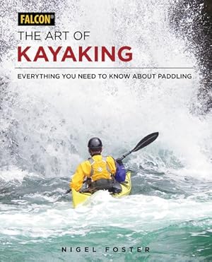 Seller image for Art of Kayaking : Everything You Need to Know About Paddling for sale by GreatBookPrices