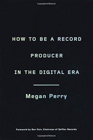 Seller image for How to Be a Record Producer in the Digital Era for sale by Reliant Bookstore
