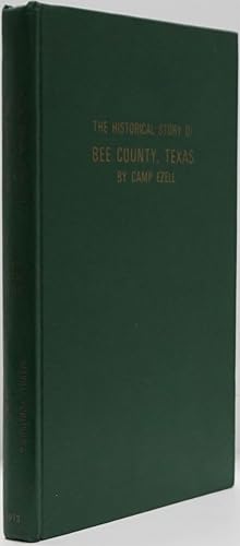 Image du vendeur pour The Historical Story of Bee County, Texas mis en vente par Good Books In The Woods
