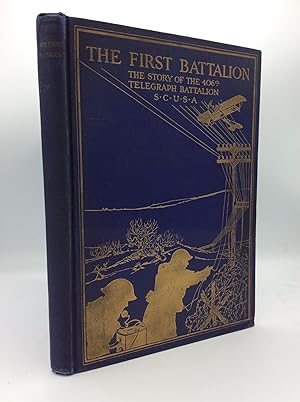 THE FIRST BATTALION: The Story of the 406th Telegraph Battalion Signal Corps, U.S. Army