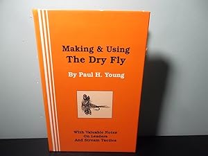 Bild des Verkufers fr Making & Using the Dry Fly: With Valuable Notes on Leaders and Stream Tactics (1934) zum Verkauf von Eastburn Books