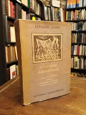 Comedias agradables: Armas y el hombre Cándida El hombre del destino Nunca puede saberse