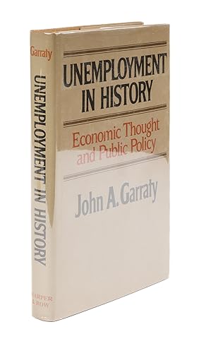 Seller image for Unemployment in History: Economic Thought and Public Policy for sale by The Lawbook Exchange, Ltd., ABAA  ILAB