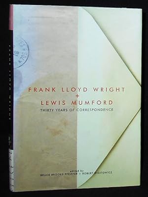 Seller image for Frank Lloyd Wright & Lewis Mumford: Thirty Years of Correspondence; Bruce Brooks Pfeiffer and Robert Wojtowicz, Editors for sale by Classic Books and Ephemera, IOBA