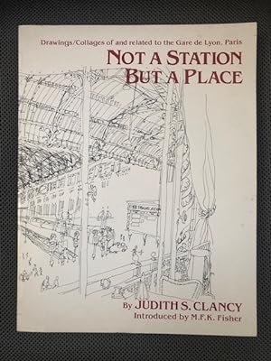 Seller image for Not a Station But a Place : Drawings / Collages of and related to the Gare de Lyon, Paris for sale by The Groaning Board
