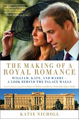Seller image for The Making of a Royal Romance: William, Kate, and Harry--A Look Behind the Palace Walls (Paperback or Softback) for sale by BargainBookStores