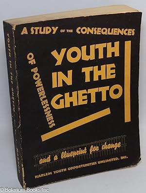 Youth in the ghetto: a study of the consequences of powerlessness and a blueprint for change