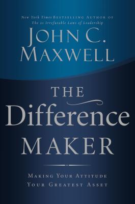 Seller image for The Difference Maker: Making Your Attitude Your Greatest Asset (Hardback or Cased Book) for sale by BargainBookStores