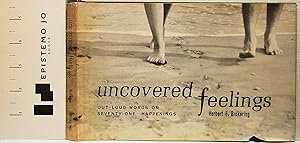 Uncovered Feelings: Out-Loud Words on Seventy-One Happenings