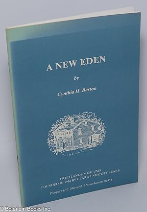 A New Eden: Clara Endicott Sears, Founder of Fruitlands Museums