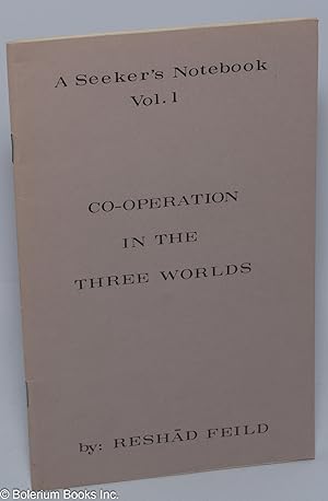 A seeker's notebook, vol. 1; co-operation in the three worlds