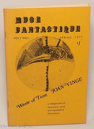 Seller image for Muse Fantastique: a magazine of fantastic & extrapolative literature; vol. 1, #1, Spring 1977: Waste of Time by Joan Vinge for sale by Bolerium Books Inc.