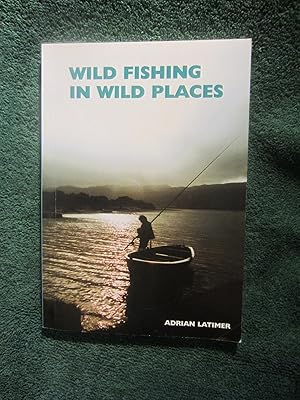 Seller image for Wild Fishing in Wild Places [Signed by Author] for sale by My November Guest Books