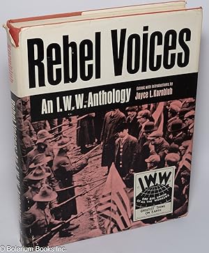 Image du vendeur pour Rebel voices; an I.W.W. anthology. Edited, with introductions by Joyce L. Kornbluh mis en vente par Bolerium Books Inc.