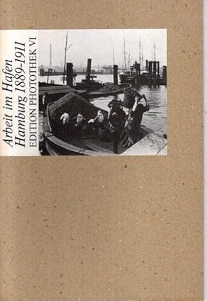 Bild des Verkufers fr Arbeit im Hafen, Hamburg 1889-1911, ausgewhlt von Walter Uka, (Edition Photothek VI) zum Verkauf von nika-books, art & crafts GbR