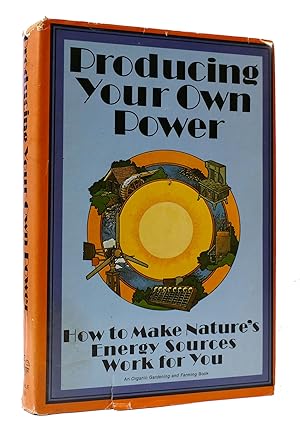 Immagine del venditore per PRODUCING YOUR OWN POWER: HOW TO MAKE NATURE'S ENERGY SOURCES WORK FOR YOU venduto da Rare Book Cellar