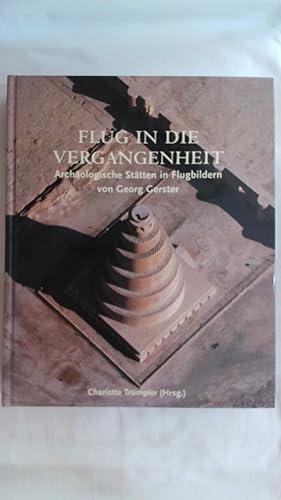 Seller image for FLUG IN DIE VERGANGENHEIT: ZU DEN ARCHOLOGISCHEN STTTEN DER MENSCHHEIT. for sale by Buchmerlin