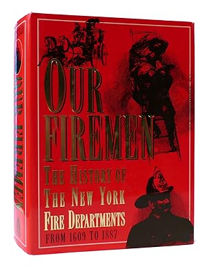 Seller image for OUR FIREMEN: A History of the New York Fire Departments Volunteer and Paid from 1609 to 1887 for sale by Rare Book Cellar