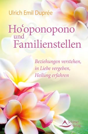 Bild des Verkufers fr Ho'oponopono und Familienstellen: Beziehungen verstehen, in Liebe vergeben, Heilung erfahren zum Verkauf von Studibuch