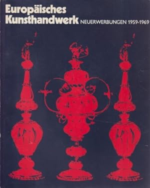 Seller image for Europisches Kunsthandwerk: Vom Mittelalter bis zur Gegenwart (Neuerwerbungen 1959-1969). Kataloge des Kunstgewerbemuseums Berlin, Band IV. for sale by Fundus-Online GbR Borkert Schwarz Zerfa