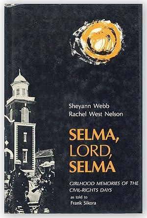 Seller image for Selma, Lord, Selma: Girlhood Memories of the Civil-Rights Days as told to Frank Sikora for sale by Lorne Bair Rare Books, ABAA