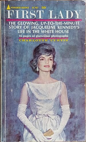 Bild des Verkufers fr First Lady: The Glowing, Up-to-the-Minute Story of Jacqueline Kennedy's Life in the White House zum Verkauf von The Book House, Inc.  - St. Louis