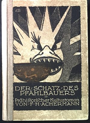 Der Schatz des Pfahlbauers : Prähistorischer Kultur-Roman. Prähistorische Kultur-Romane, 3. Bd.