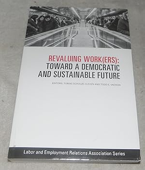 Immagine del venditore per Revaluing Work(ers): Toward a Democratic and Sustainable Future (LERA Research Volume) venduto da Pheonix Books and Collectibles