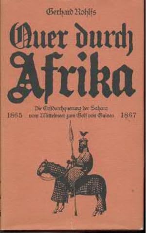 Quer durch Afrika Die Erstdurchquerung der Sahara vom Mittelmeer zum Golf von Guinea 1865 - 1867