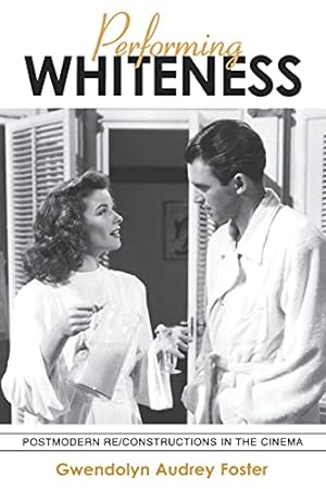Image du vendeur pour Performing Whiteness: Postmodern Re/Constructions in the Cinema (SUNY series in Postmodern Culture) mis en vente par WeBuyBooks