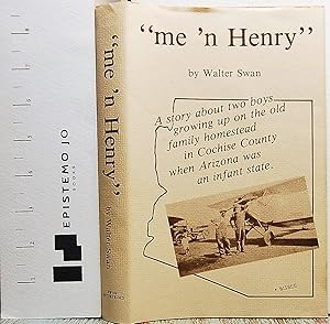Seller image for me 'n Henry": A story about two boys growing up on the old family homestead in Cochise County when Arizona was an infant state. for sale by Epistemo Jo Books
